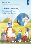 Sainte Faustine, la messagère de Jésus miséricordieux