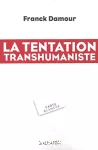 La tentation transhumaniste