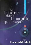 Se libérer dans le monde qui passe