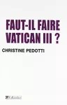 Faut-il faire Vatican III ?