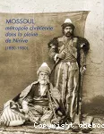 Mossoul,métropole chrétienne dans la plaine de Ninive (1880-1980)