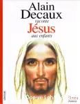 Alain Decaux raconte Jésus aux enfants