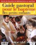 Guide pastoral pour le baptême des petits enfants