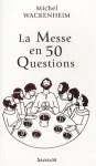 La messe en 50 questions