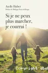 Si je ne peux plus marcher, je courrai !