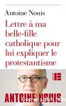 Lettre à ma belle-fille catholique pour lui expliquer le protestantisme