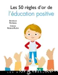 les 50 règles d'or de l'éducation positive