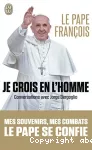 Le pape François : Je crois en l'homme