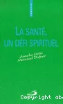 La santé, un défi spirituel