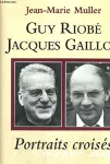 Guy Riobé - Jacques Gaillot Portraits croisés