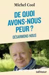 De quoi avons nous peur ? Désarmons-nous