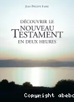 Découvrir le Nouveau Testament en deux heures