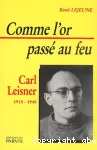 Comme l'or passé au feu - Carl Leisner (1915-1945)