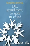 Et toi, grand-mère, en quoi tu crois ?