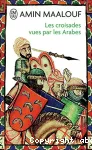 Les croisades vues par les arabes