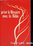 Prier le Rosaire avec la Bible