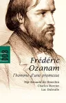 Frédéric Ozanam, l'homme d'une promesse