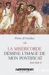 La miséricorde dessine l'image de mon pontificat - Jean Paul II