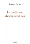 La souffrance, chemin vers Dieu