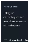 L' Eglise catholique face aux abus sexuels sur mineurs