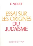 Essai sur les origines du Judaïsme