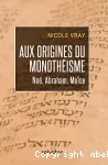 Aux origines du monothéisme