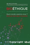 bioéthique - Quel monde voulons-nous ?