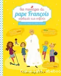 Les messages du pape François expliqués aux enfants