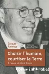 Choisir l'humain, courtiser la Terre