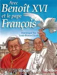 Avec Benoît XVI et le pape François