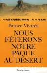 Nous fêterons notre Pâque au désert