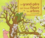 Le grand-père qui faisait fleurir les arbres