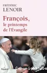 François, le printemps de l'Evangile