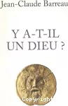 Y a-t-il un Dieu ?