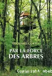 Par la force des arbres