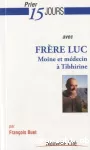 Prier 15 jours avec Frère Luc, Moine et Médecin à Tibhirine