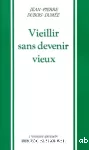 Vieillir sans devenir vieux