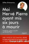 Moi, Hervé Pierra ayant mis six jours à mourir ; postscriptum, De l'agonie sans fin d'Hervé Pierra à la mort interdite de Chantal Sébire