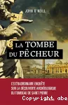 La tombe du pêcheur : l'extraordinaire enquête sur la découverte archéologique du tombeau de Saint Pierre