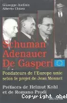 Schuman - Adenauer - De Gasperi Fondateurs de l'Europe unie selon le projet de Jean Monnet