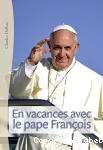 En vacances avec le Pape François