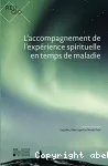 L'accompagnement de l'expérience spirituelle en temps de maladie