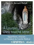 À Lourdes, Dieu touche terre