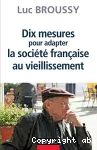 Dix mesures pour adapter la société française au vieillissement