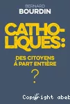 Catholiques : des citoyens à part entière