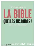 La Bible, quelles histoires !