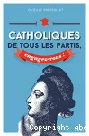 Catholiques de tous les parties, engagez-vous!