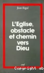 L'Eglise obstacle et chemin vers Dieu