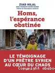 Homs, l'espérance obstinée