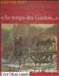 la vie privée des Hommes au temps des gaulois